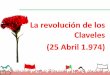 La revolución de los Claveles (25 Abril 1.974) · 1939 Firma del tratado de amistad y no agresión entre ... la canción ^E depois do Adeus _ 25 abril entre las 0 h y la 1 : 
