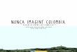 NUNCA IMAGINE COLOMBIA - library.fes.delibrary.fes.de/pdf-files/bueros/la-comunicacion/10265/09.pdf · En este horizonte, la nación es una adivinanza, una promesa de empleo, educación,