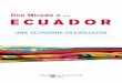 Ecuador una Indice - contenidos.ceoe.escontenidos.ceoe.es/resources/image/una_mirada_a_ecuador.pdf · I.ECUADOR: UNA ECONOMÍA EN EVOLUCIÓN Por: Ramón Casilda Béjar 1. Una mirada