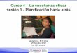 Curso 4 La enseñanza eficaz sesión 1 - Planificación … · Contextualiza la ensenanza y ... cultura y lengua maternal en el aprendizaje? ... Enfocada en el tema/competencia 5