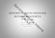 SESIONES CLÍNICAS MEDICINA INTERNA … · Torres Macho, J. Manual de diagnóstico y Terapéutica Médica. H.U. 12 de Octubre, 6ª Edición •Varios Autores. Manual CTO Medicina