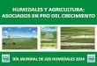 HUMEDALES Y AGRICULTURA: ASOCIADOS EN PRO DEL … · DÍA MUNDIAL DE LOS HUMEDALES 2014 HUMEDALES Y AGRICULTURA: ... • Pueden utilizarse en las adaptaciones que prepare del PPT