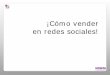 ¡Cómo vender en redes sociales! - media.firabcn.esmedia.firabcn.es/content/S092014/docs/presentacions_agenda/P1S3... · cliente de Movistar. •Nos bombardeen de publicidad por