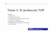 Tema 3: El protocolo TCP - umh2266.edu.umh.esumh2266.edu.umh.es/wp-content/uploads/sites/197/2013/04/T3_TCP.pdf · Cada segmento TCP se divide en: Cabecera y datos. Puerto fuente