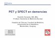 PET - SPECT en Demencias - humanhealth.iaea.org · Indicaciones de la imagen funcional ... Demencia vascular vs. E. de Alzheimer La DV (~10% del total) se asocia frecuentemente a