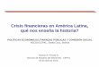 Crisis financieras en América Latina, qué nos enseña la ... · las crisis financieras internacionales están íntimamente vinculados a las restricciones al financiamiento externo