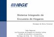 Sistema Integrado de Encuesta de Hogares - cepal.org · ‒ Procedimientos y equipo de actualización del marco ... Bahia 768 4,2 3,8 42 - Santa Catarina 948 4,5 4,6 SUDESTE 4.092