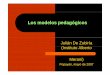 Julián De Zubiría (Instituto Alberto Merani)soda.ustadistancia.edu.co/enlinea/.../22-Los_modelos_pedagogicos.pdf · ¿Qué es un modelo heteroestructurante? ¾El saber como una