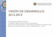 VISION DE DESARROLLO 2012-2015 - soda.ustadistancia.edu.cosoda.ustadistancia.edu.co/enlinea/botones/pdf video cau/DESARROLLO... · PLANEACION, EVALUACION Y MEJORA INSTITUCIONAL 