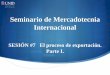 Seminario de Mercadotecnia Internacionalmoodle2.unid.edu.mx/dts_cursos_mdl/ejec/ME/SMI/S07/SMI07_Visual.pdf · Para tomar decisiones en cuanto a la selección del mercado meta se