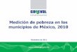 Diciembre de 2011 - CONEVAL · La pobreza en los municipios de México, 2010 COLIMA La pobreza de la entidad es resultado de la pobreza en sus municipios Fuente: estimaciones del