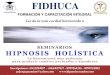 FIDHUCA · Hipnosis Conversacional Ericksoniana Hipnosis y el Tiempo HipnoCoaching con Neurolingüística Experto en Intervenciones Para El Cambio Integral