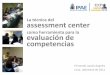 como herramienta para la evaluación de competencias · assessment center como herramienta para la evaluación de competencias Fernando Loyola Angeles Lima, setiembre de 2012 . Fernando
