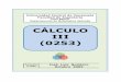 C LCULO III (0253) - Jos Luis Quintero D vila - Index III - Semestre 3-2009... · real, funciones reales de variables vectorial e integrales dobles y triples y sus aplicaciones. 