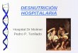 Hospital Dr Moliner Pedro P. Tenllado · Fractura de cadera, pacientes crónicos (cirrosis, EPOC, hemodiálisis, diabetes mellitus, oncológicos) Moderado 2 puntos Pérdida de peso>5%