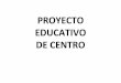 PROYECTO EDUCATIVO DE CENTRO · Las actividades complementarias y extraescolares. ... mejora del rendimiento escolar y la ... la hipótesis de la desintegración del municipio o 