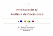 Introducción al Análisis de Decisiones - decidir.org Introd.AD.pdf · Introducción al Análisis de Decisiones por Dr. Roberto Ley Borrás CONSULTORÍA EN DECISIONES Marzo 2002