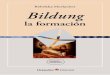 Bildung, la formación - Editorial Octaedro · que la escuela alemana sigue considerándose, como antes, un espacio desti-10 bildung, la formación nado a la Bildung. En este caso,