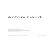 Antoni Gaudí - dibujourjc.files.wordpress.com · Todo esto supuso una revolución de la arquitectura y de las artes plásticas la cual 
