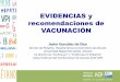 EVIDENCIAS y recomendaciones de VACUNACIÓN · Nos interesa más la diferencia clínicamente importante que la diferencia clínicamente ... (entre el 1 y el ... Vacunas sarampión,