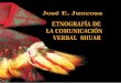 ETNOGRAFIA DE LA COMUNICACION VERBAL SHUAR de... · Etnografía de la comunicación verbal shuar José E. Juncosa B. 2a. Edición Ediciones ABYA-YALA 12 de Octubre 14-30 y Wilson