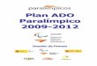 Plan ADO Paralímpico 2009-2012 - munideporte.com · 4 Inicios del Plan ADOP El Plan de Apoyo al Deporte Objetivo Paralímpico (ADOP) se puso en marcha en junio de 2005 y supuso la