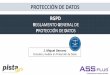 PROTECCIÓN DE DATOS · Cuando entre en vigor el RGPD, la LOPD (Ley Orgánica de Protección de Datos), normativa actual, adaptará para que puedan convivir los dos