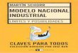 MODELO NACIONAL INDUSTRIAL - Historia del Diseño Industrial · Cabe aclarar que la interrupción del modelo sustitutivo no so-brevino en nuestro país en razón de su agotamiento