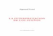 LA INTERPRETACION DE LOS SUEÑOS - libroesoterico.comlibroesoterico.com/biblioteca/psicologia/FREUD - La interpretación... · es también el motivo de los defectos de que adolece