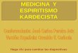 MEDICINA Y ESPIRITISMO KARDECISTA - Libro Esotericolibroesoterico.com/biblioteca/Espiritismo/Medicinayespiritismo.pdf · hablamos que ella se encuentra en un estado de enfermedad