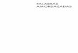 PALABRAS AMORDAZADAS - evatasfoundation.com Spa.pdf · • entre el 2000 y el 2005, con excepción de las novelas eróticas fantásticas Muchacha azul bajo la lluvia , Los desnudos
