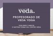 PDF PROFESORADO DE VEDA YOGAcentroveda.pe/descargas/profesorado-de-veda-yoga.pdfEl Profesorado de Veda Yoga es el más completo de Latinoamérica ya que junta todos los aspectos más