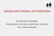 TRASPLANTE RENAL EN PEDIATRIA - Sociedad Argentina de ... Interna/PDFs Jueves/J26... · Servicio de Trasplante Hospital de niños de la Santísima Trinidad . Dra. ... gatos, aves