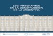 LOS INMIGRANTES EN LA CONSTRUCCIÓN - OIM - IOMargentina.iom.int/co/sites/default/files/publicaciones/OIM-Los_In... · Los pobladores de la Colonia y la inmigración en los ... los