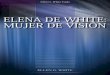 ELENA DE WHITE: MUJER DE VISIÓN (2003) - Pr. Mendoza · En síntesis, ella fue una mujer de dones espirituales notables que vivió la mayor parte de su vida durante el siglo XIX