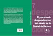 7despe - inmujer.gob.es · 3 El proceso de despenalización del aborto en la Ciudad de México Índice Agradecimientos Introducción 1. Los antecedentes: los cambios en la situación