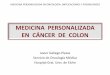 MEDICINA PERSONALIZADA EN CÁNCER DE COLON · 10/10/2013 · • El cáncer de colon es tumor de diagnóstico más ... • El cáncer de colon es la segunda causa de muerte por cáncer