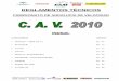 Reglamentos T cnicos CAV 2010 - fedemoto.info Tec CAV 2010.pdf · La bomba de agua no puede ser modificada ni sustituida, así como su accionamiento. 3.3.- Carters Motor . ... motocicleta,