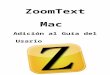 ZoomText Mac Adición al Guía del Usario · Web viewPara que ZoomText a rastrear y seguir las acciones que realice en un equipo con los Mavericks (10.9) del sistema operativo, debe