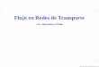 Flujo en Redes de Transporte - cb.mty.itesm.mxcb.mty.itesm.mx/tc4001/tc4001-flujo-maximo.pdf · Flujo en Redes de Transporte– p. 14/53. Lema 2 Sea G= (V,E,c) una red de transporte,f