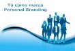 Tú como marca Personal Branding - feria.empleate.comferia.empleate.com/seminarios_virtuales/presentaciones/personal... · Free Powerpoint Templates Page 3 Personal Branding: •