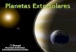 Planetas Extrasolares - OAC · OBJETIVOS DE LA CHARLA: ... Ejemplo: GQ Lupi (observado con VLT) EXOPLANETA!! ... TRANSITO VELOCIDAD RADIAL (DOPPLER) 1. TRANSITO 