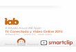 III Estudio Anual IAB Spain TV Conectada y Video Online 2015 · *Fuente: AIMC (Audiencia de Internet en el EGM –Abril-Mayo 2015. Ha pasado del 69% al 74%. ... Samsung LG Sony Philips