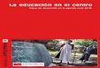 La educación en el centro - Meeting Point - Oficina de ...meetingpoint.santander.es/.../adjuntos/laeducacionenelcentro.pdf · siva, equitativa, de calidad, transformadora y a lo