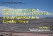 Marcos conceptuales y criterios para la evaluación de la ... · Evaluación de la sustentabilidad de la actividad minera 31 Muchos significados y visiones son posibles y deseables