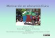 Motivación en educación física - ddd.uab.cat · Motivación en educación física Antonio D. Galera Universidad Autónoma de Barcelona . Extracto del Manual de didáctica de la