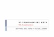 EL LENGUAJE DEL ARTE 01: Arquitectura - …almacen.iesealarcos.es/CienciasSociales/Historia Arte/01... · Entendemos por lenguaje artístico aquél que utiliza un medio específico