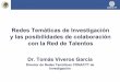 Redes Temáticas de Investigación y las posibilidades de ...redtalentos.gob.mx/documentos/reuniones/6ta_jornada/conacyt83.pdf · con la Red de Talentos Dr. Tomás Viveros García