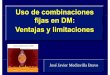 Uso de combinaciones fijas en DM: Ventajas y limitaciones Sevilla 2008/2008... · Ventajas de las combinaciones fijas ... combinada a dosis fijacombinada a dosis fija