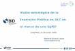 Visión estratégica de la Inversión Pública en ALC en el ... · Visión estratégica de la Inversión Pública en ALC en el marco de una GpRD Lima Perú, ... -Evaluación ex -ante